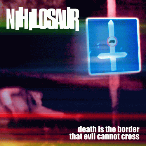 Nihilosaur : Death Is the Border That Evil Cannot Cross